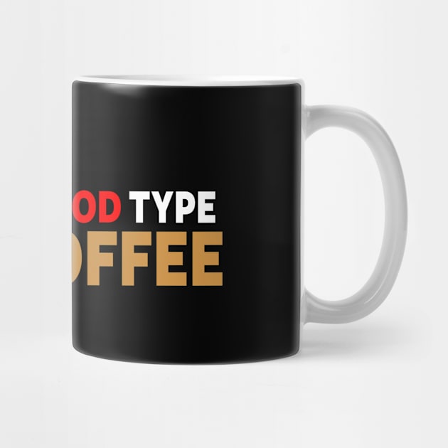 My Blood Type is Coffee by fishbiscuit